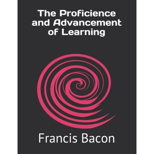 The Proficience and Advancement of Learning Paperback, Independently ...