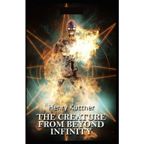 The Creature From Beyond Infinity-Classic Original Edition(Annotated) Paperback, Independently Published, English, 9798744321130