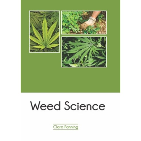 (영문도서) Weed Science Hardcover, Syrawood Publishing House, English, 9781647400705