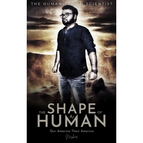 The Shape of A Human: Our America Their America Paperback, Independently Published, English, 9798707498633
