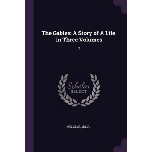 (영문도서) The Gables: A Story of A Life in Three Volumes: 2 Paperback, Palala Press, English, 9781379033691