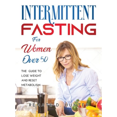 (영문도서) Intermittent Fasting for Women Over 50: The Guide to Lose Weight ...