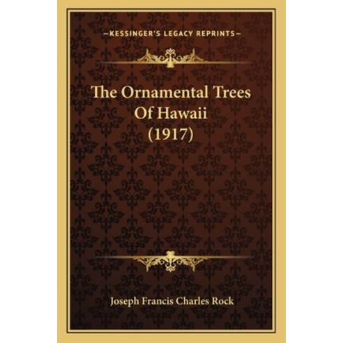 The Ornamental Trees Of Hawaii (1917) Paperback, Kessinger Publishing