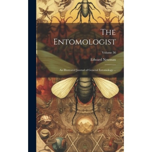 (영문도서) The Entomologist; an Illustrated Journal of General Entomology ...; Volume 36 Hardcover, Legare Street Press, English, 9781021053411