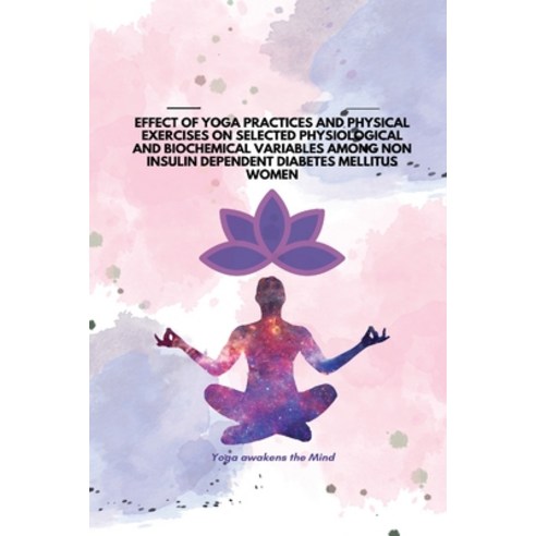 (영문도서) Effect of Yoga Practices and Physical Exercises on Selected Physiological and Biochemical Var... Paperback, Doctor of Philosophy in Phy..., English, 9788614642335