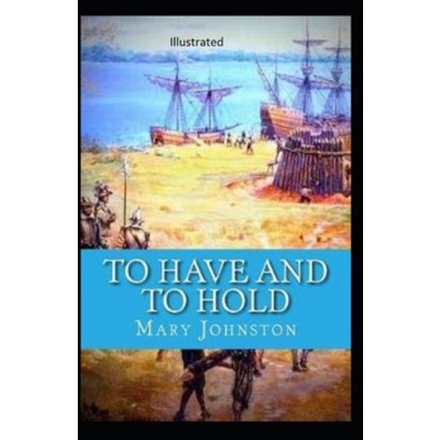 To Have and To Hold Illustrated Paperback, Independently Published, English, 9798561150852