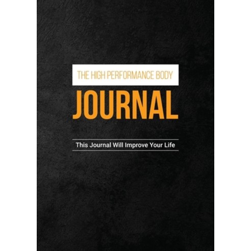 (영문도서) The High Performance Body Journal: This Journal Will Improve Your Life Paperback, Lulu.com, English, 9781387401383