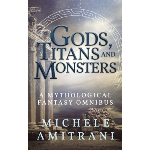 (영문도서) Gods Titans and Monsters: A Mythological Fantasy Omnibus Paperback, Michele Amitrani, English, 9781988770222