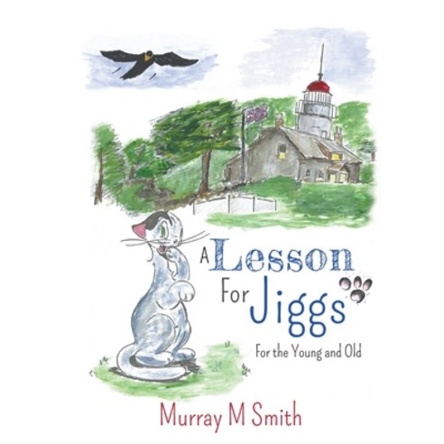 A Lesson For Jiggs: For the Young and Old Hardcover, Booklocker.com