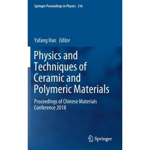 (영문도서) Physics and Techniques of Ceramic and Polymeric Materials: Proceedings of Chinese Materials C... Hardcover, Springer, English, 9789811359460