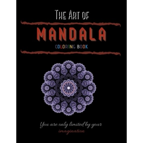 The Art of Mandala: Coloring Pages For Meditation And Happiness Paperback Mandala coloring book fo... Paperback, Independently Published