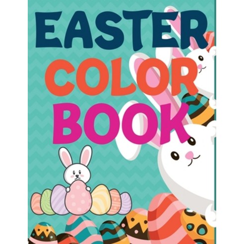 Easter Color Book: The Great Big Easter Eggs Coloring Book For Kids Paperback, Independently Published, English, 9798694573269