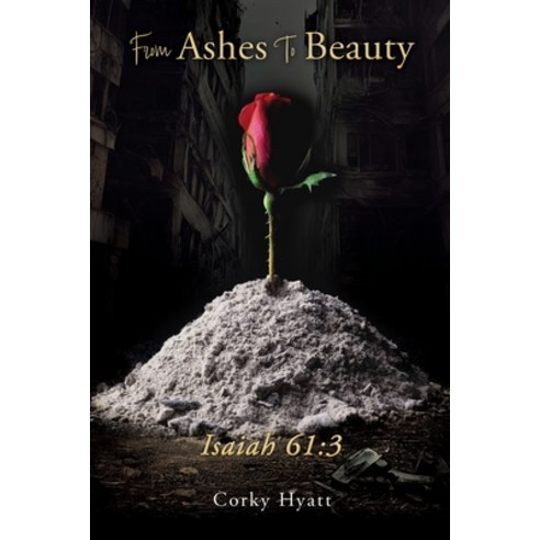 (영문도서) From Ashes To Beauty ISAIAH 61: 3 Paperback, Xulon Press, English, 9781662880179