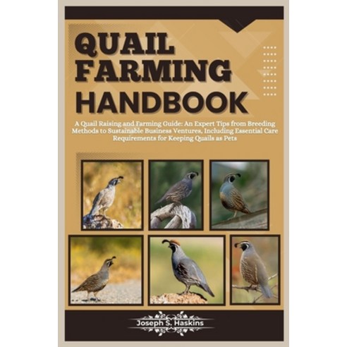 (영문도서) Quail Farming Handbook: A Quail Raising and Farming Guide: An Expert Tips from Breeding Metho... Paperback, Independently Published, English, 9798883593931