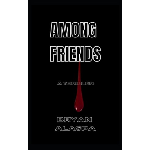 (영문도서) Among Friends: A Thriller Paperback, Independently Published, English, 9798351103228