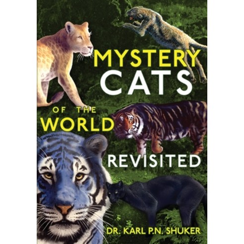Mystery Cats of the World Revisited: Blue Tigers King Cheetahs Black Cougars Spotted Lions and More Paperback, Anomalist Books, English, 9781949501179