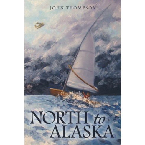 North to Alaska Paperback, Archway Publishing