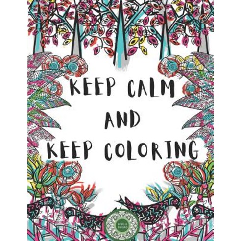 Keep Calm And Keep Coloring: Adult Coloring Paperback, Createspace Independent Pub..., English, 9781727419030