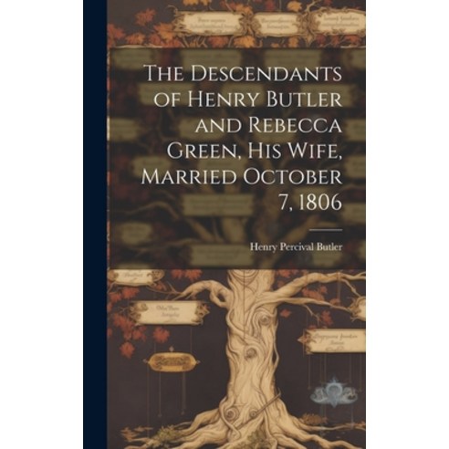 (영문도서) The Descendants of Henry Butler and Rebecca Green His Wife Married October 7 1806 Hardcover, Legare Street Press, English, 9781020298660