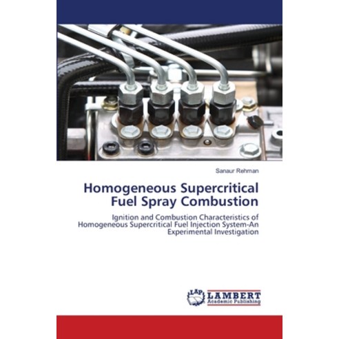 Homogeneous Supercritical Fuel Spray Combustion Paperback, LAP Lambert Academic Publis..., English, 9786202795975