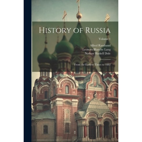 (영문도서) History of Russia: From the Earliest Times to 1882; Volume 1 Paperback, Legare Street Press, English, 9781022614192