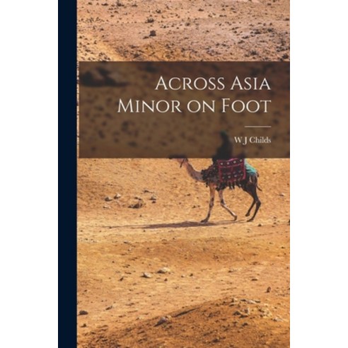 (영문도서) Across Asia Minor on Foot Paperback, Legare Street Press, English, 9781015947030