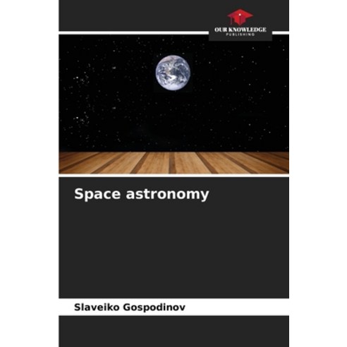 (영문도서) Space astronomy Paperback, Our Knowledge Publishing, English, 9786206593386