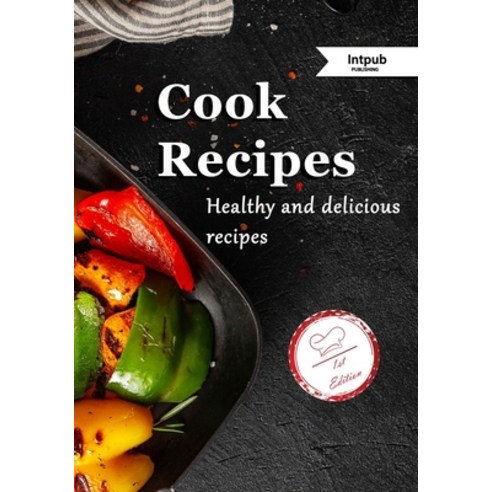 Cook Recipes: Healthy and delicious recipes Paperback, Independently Published