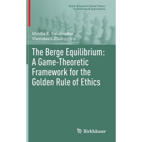 (영문도서) The Berge Equilibrium: A Game-Theoretic Framework for the Golden Rule of Ethics Hardcover, Birkhauser, English, 9783030255459