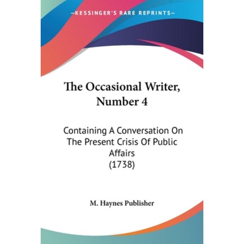 (영문도서) The Occasional Writer Number 4: Containing A Conversation On The Present Crisis Of Public Af... Paperback, Kessinger Publishing, English, 9781120204363