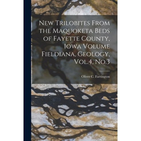 (영문도서) New Trilobites From the Maquoketa Beds of Fayette County Iowa Volume Fieldiana Geology Vol... Paperback, Legare Street Press, English, 9781016277273