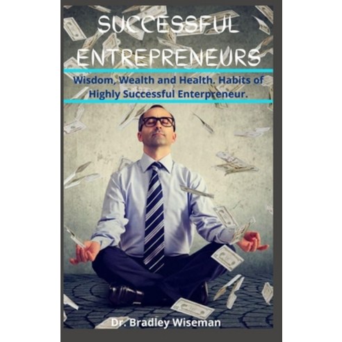 (영문도서) Successful Entrepreneur: Wisdom Wealth and Health. Habits of Highly Successful Enterpreneur. Paperback, Independently Published, English, 9798544371946
