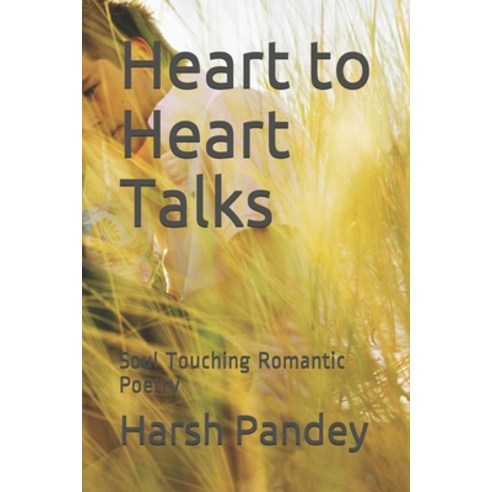 Heart to Heart Talks: Soul Touching Romantic Poetry Paperback, Independently Published