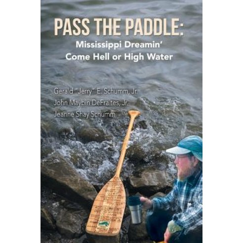 (영문도서) Pass the Paddle: Mississippi Dreamin'' Come Hell or High Water Paperback, Xlibris Us, English, 9781984558404