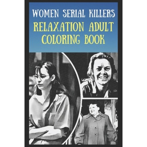 Relaxation Adult Coloring Book: A Peaceful and Soothing Coloring Book That Is Inspired Women Serial ... Paperback, Independently Published, English, 9798727996799