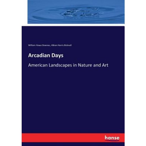 (영문도서) Arcadian Days: American Landscapes in Nature and Art Paperback, Hansebooks, English, 9783743382848