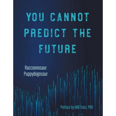 (영문도서) You Cannot Predict the Future Paperback, Annoying Critters Press, English, 9781732586406