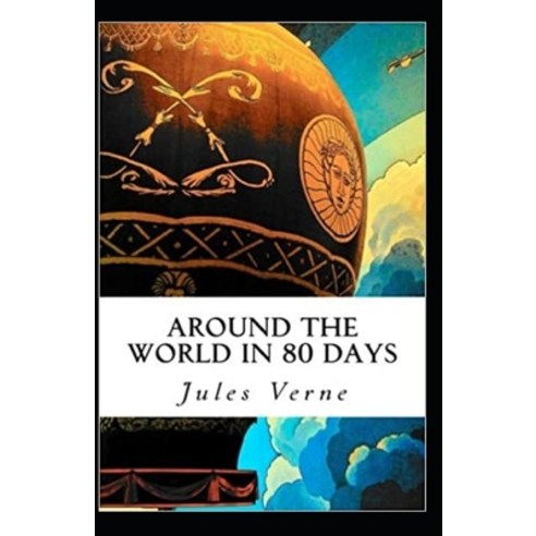 Around the World in Eighty Days Annotated Paperback, Independently Published, English, 9798746199867