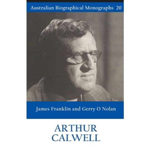 (영문도서) Arthur Calwell (Australian Biographical Monographs 20) Paperback, Connor Court Publishing Pty..., English, 9781922815811