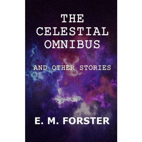 The Celestial Omnibus and Other Stories Illustrated Paperback, Independently Published, English, 9798729986590
