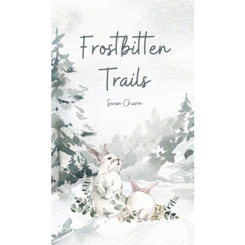 (영문도서) Frostbitten Trails Hardcover, Swan Charm Publishing, English, 9789908526416