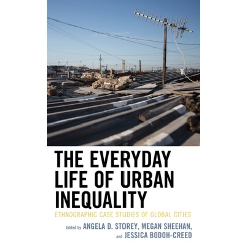 (영문도서) The Everyday Life of Urban Inequality: Ethnographic Case Studies of Global Cities Paperback, Lexington Books, English, 9781793610669