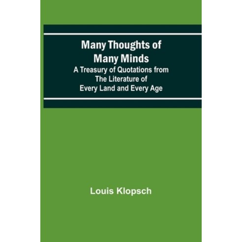 (영문도서) Many Thoughts of Many Minds; A Treasury of Quotations from the Literature of Every Land and E... Paperback, Alpha Edition, English, 9789356786998