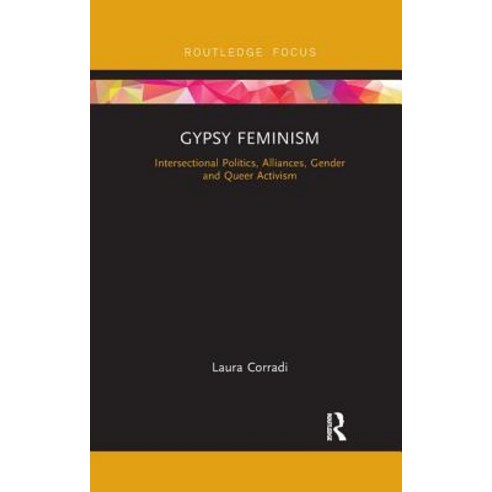 Gypsy Feminism: Intersectional Politics Alliances Gender and Queer Activism Paperback, Routledge, English, 9780367233891