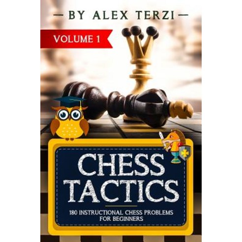 Chess Tactics: 180 Instructional Chess Problems for Beginners Paperback, Independently Published