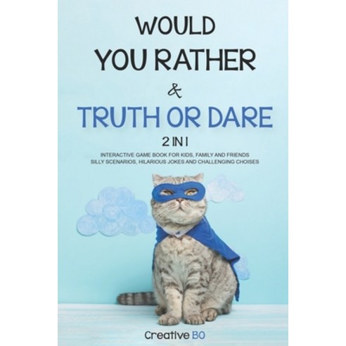 Would You Rather & Truth Or Dare 2 in 1: INTERACTIVE GAME BOOK For Kids Family and Friends SILLY SC... Paperback, Independently Published