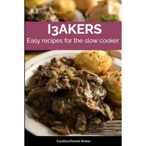 (영문도서) I3akers Easy Recipes for the Slow Cooker: null Paperback, Lulu.com, English, 9781447783039