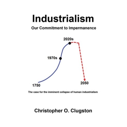 (영문도서) Industrialism - Our Commitment to Impermanence Paperback, Booklocker.com, English, 9781958889657