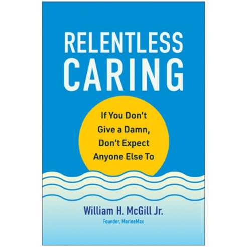 (영문도서) Relentless Caring: If You Don''t Give a Damn Don''t Expect Anyone Else to Hardcover, Matt Holt, English, 9781637744727