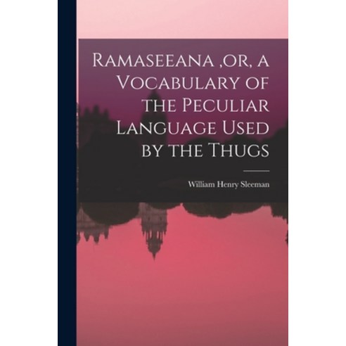 (영문도서) Ramaseeana or a Vocabulary of the Peculiar Language Used by the Thugs Paperback, Legare Street Press, English, 9781015869233